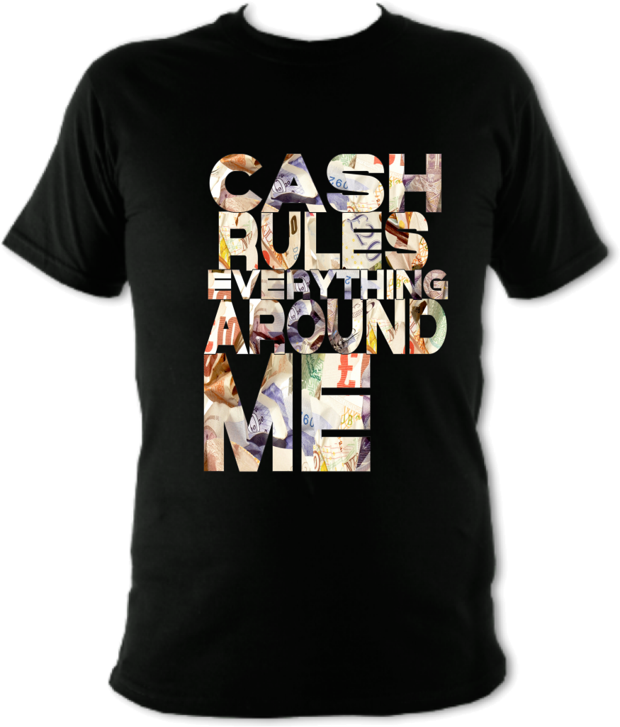 Cash Rules Everything Around Me T Shirt Fahrenheit Press