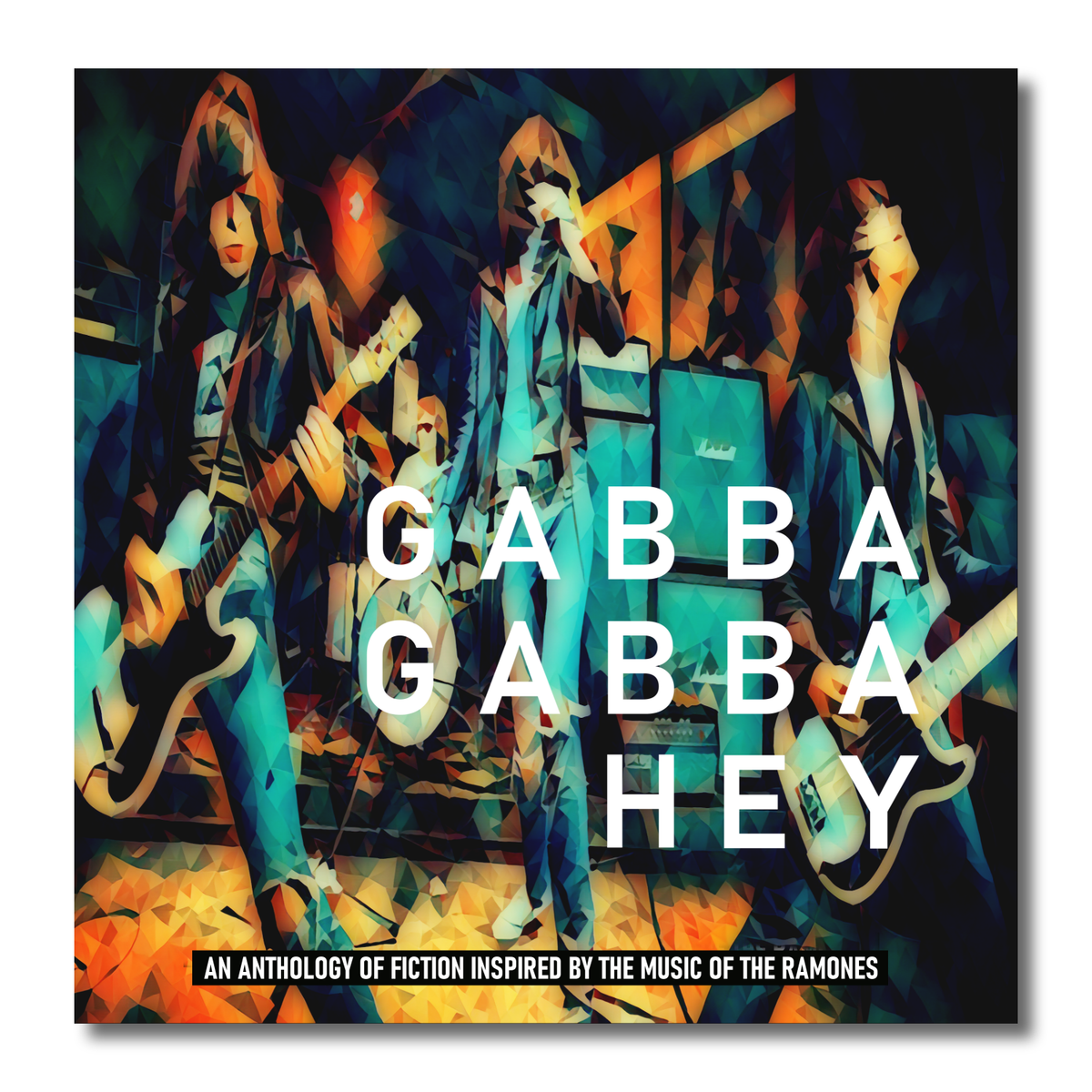 Gabba Gabba Hey: An anthology of fiction inspired by the music of The  Ramones