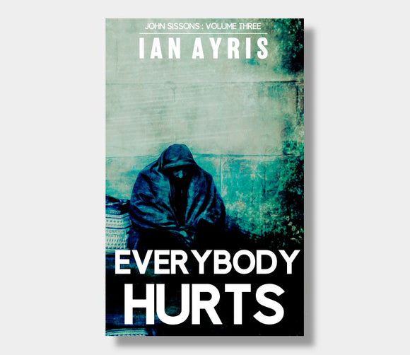 Everybody Hurts : John Sissons : Volume Three : Ian Ayris