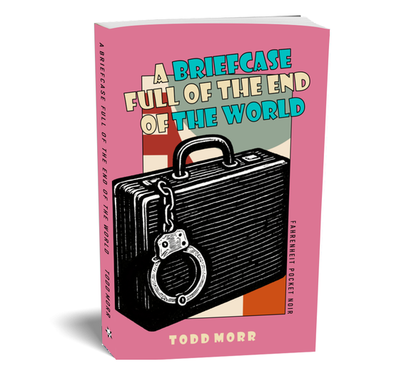 A Briefcase Full Of The End Of The World : Todd Morr (Fahrenheit Pocket Noir)