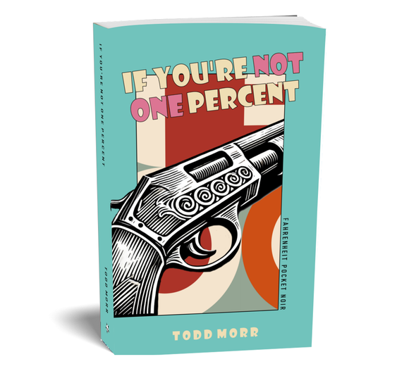 If You're Not One Percent : Todd Morr (Fahrenheit Pocket Noir)