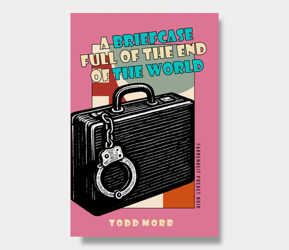 A Briefcase Full Of The End Of The World : Todd Morr (Fahrenheit Pocket Noir)