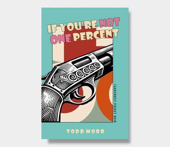 If You're Not One Percent : Todd Morr (Fahrenheit Pocket Noir)