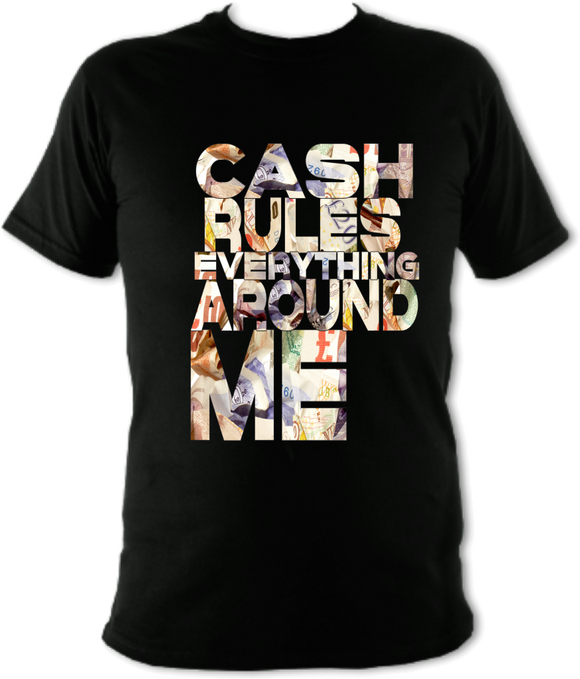 Cash Rules Everything Around Me T-Shirt