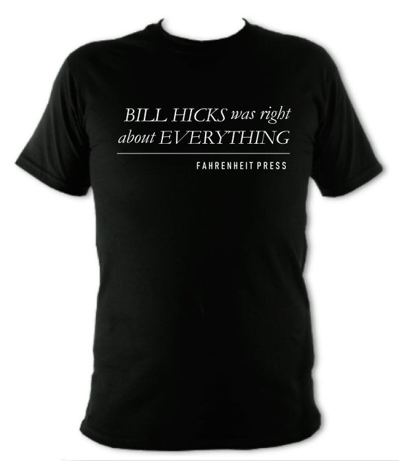 Bill Hicks Was Right About Everything T-Shirt