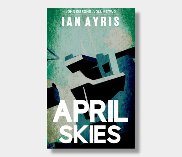 April Skies : John Sissons : Volume Two : Ian Ayris