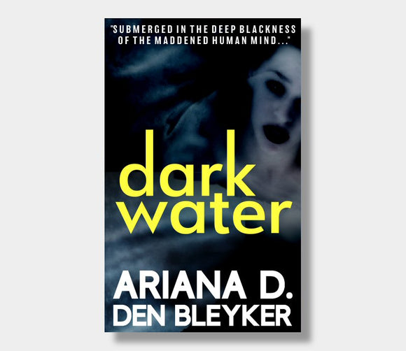 Dark Water : Ariana D. Den Bleyker
