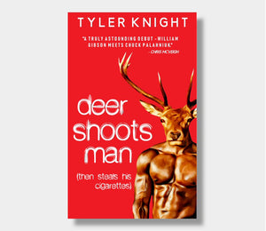 Deer Shoots Man (then steals his cigarettes) : Tyler Knight