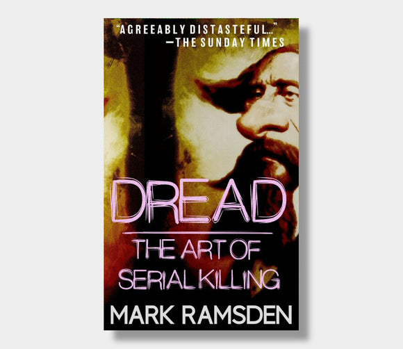 DREAD - The Art Of Serial Killing : Mark Ramsden