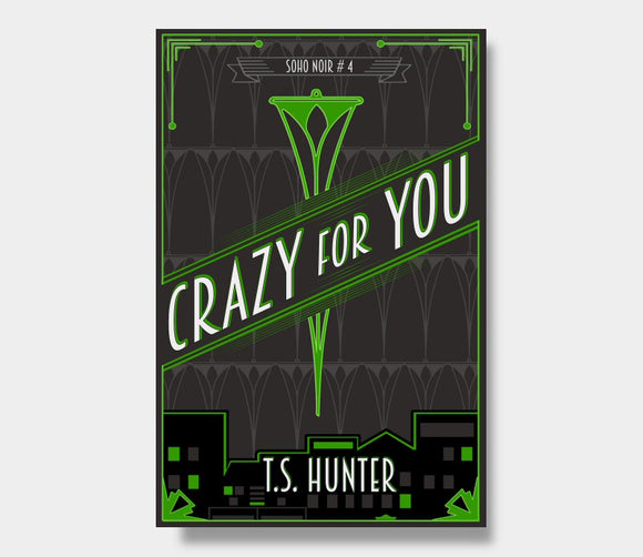Crazy For You (Soho Noir #4) : T.S. Hunter