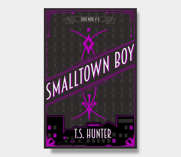 Small Town Boy (Soho Noir #6) : T.S. Hunter