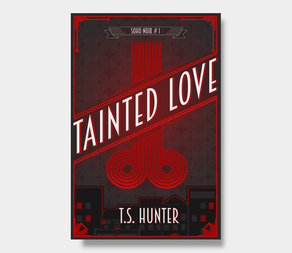 Tainted Love (Soho Noir #1) : T.S. Hunter