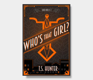Who's That Girl (Soho Noir #2) : T.S. Hunter