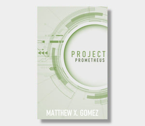 Project Prometheus : Matthew X. Gomez