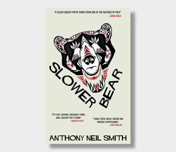 Slower Bear : Anthony Neil Smith