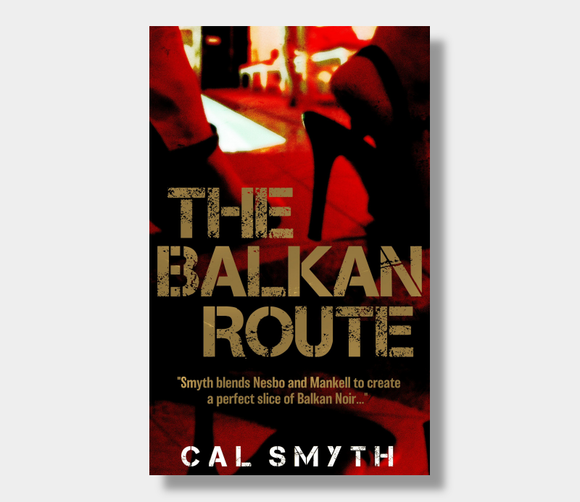 The Balkan Route : Cal Smyth