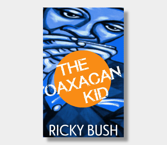 The Oaxacan Kid : Ricky Bush