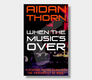 When The Music's Over : Aidan Thorn