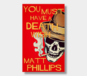 You Must Have A Death Wish : Matt Phillips