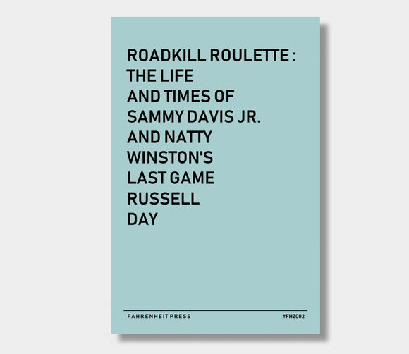 Fahrenzine (FHZ002) : Roadkill Roulette : The Life And Times Of Sammy Davis Jr. And Natty Winston's Last Game : Russell Day