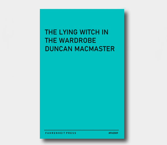 Fahrenzine (FHZ009) : The Lying Witch In The Wardrobe : Duncan MacMaster